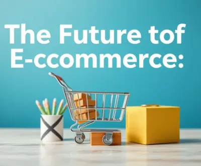 The Future of E-commerce: Trends and Strategies for Success